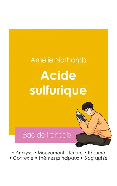Réussir son Bac de français 2026 : Analyse du roman Acide sulfurique de Amélie Nothomb