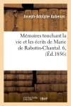 Mémoires touchant la vie et les écrits de Marie de Rabutin-Chantal. 6,(Ed.1856)