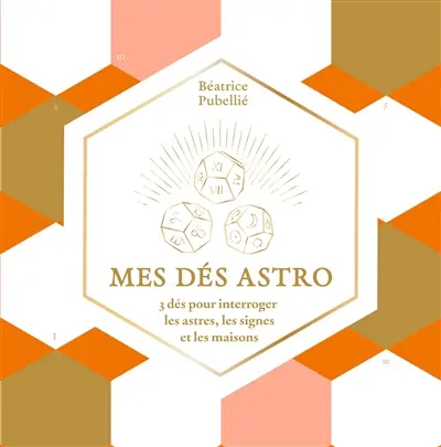 Mes dés astro : 3 dés pour interroger les astres, les planètes et les signes