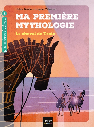 Ma première mythologie. Vol. 4. Le cheval de Troie