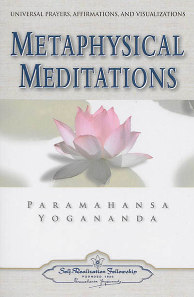 Metaphysical meditations : universal prayers, affirmations, and visualizations
