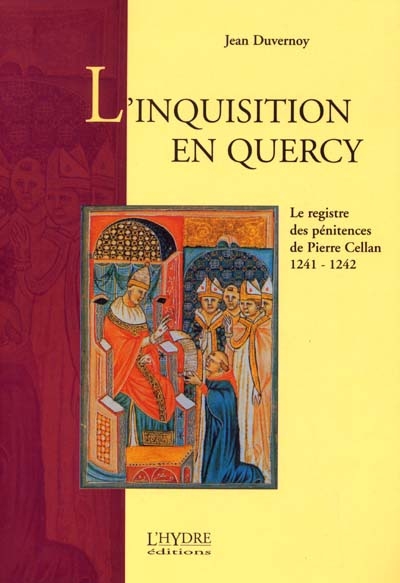 L'inquisition en Quercy : le registre des pénitences de Pierre Cellan, 1241-1242
