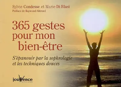 365 gestes pour mon bien-être : s'épanouir par la sophrologie et les techniques douces