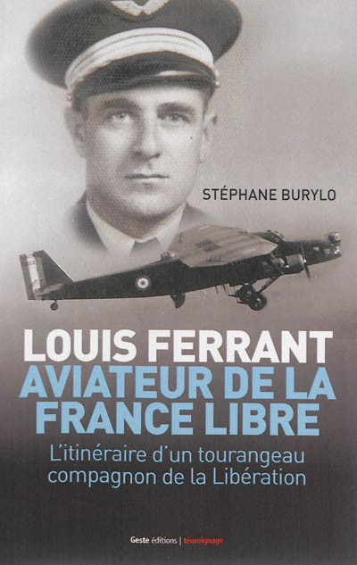 Louis Ferrant, aviateur de la France libre : l'itinéraire d'un Tourangeau compagnon de la Libération : témoignage