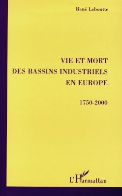 Vie et mort des bassins industriels en Europe, 1750-2000