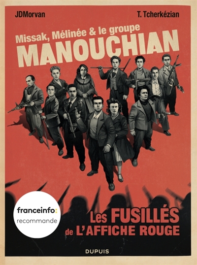 Missak, Mélinée & le groupe Manouchian : les fusillés de l'affiche rouge
