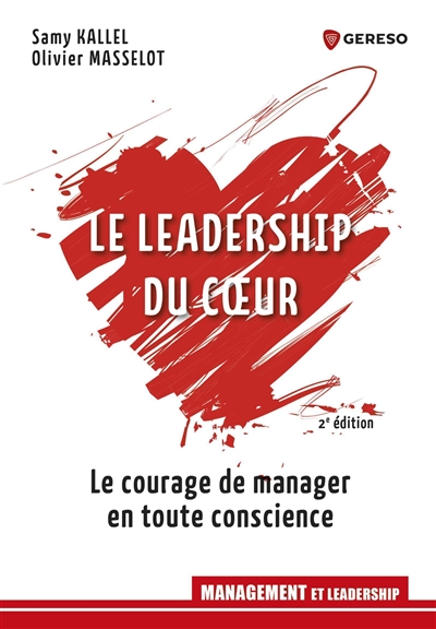 Le leadership du coeur : le courage de manager en toute conscience