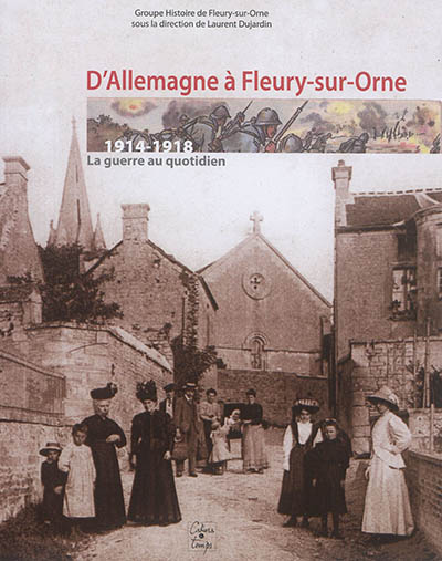 D'Allemagne à Fleury-sur-Orne : 1914-1918 : la guerre au quotidien