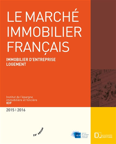 Le marché immobilier français : immobilier d'entreprise, logement, France, régions, Europe : 2015-2016