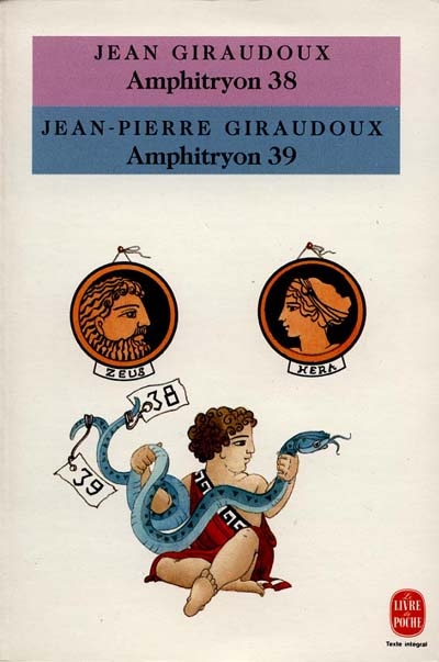 Amphitryon 38 : comédie en trois actes. Amphitryon 39 : suite d'Amphytrion 38 : divertisssement en vers et prose avec un prologue, trois actes, deux interludes et un épilogue