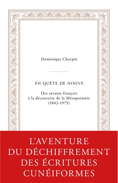 en quête de ninive : des savants français à la découverte de la mésopotamie (1842-1975)