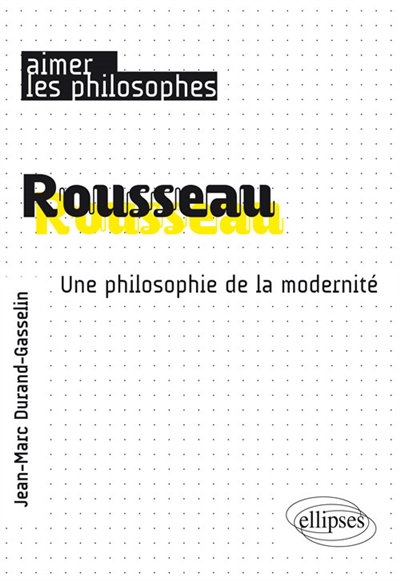 Rousseau : une philosophie de la modernité