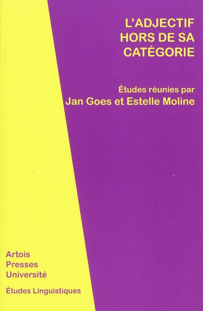 L'adjectif hors de sa catégorie : actes du VIe Colloque de linguistique franco-roumaine, Université d'Artois, 23-25 mai 2007