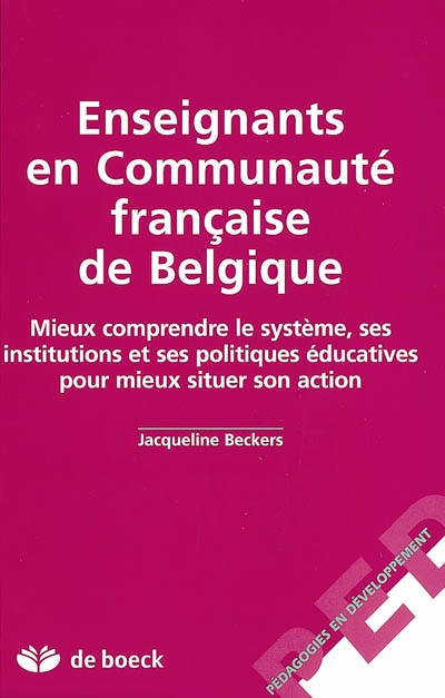 Enseignants en communauté française de Belgique : mieux comprendre le système, ses institutions et ses politiques éducatives pour mieux situer son action