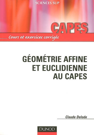 Géométrie affine et euclidienne au Capes : cours et exercices corrigés