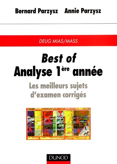 Best of analyse 1ère année : les meilleurs sujets d'examens corrigés : DEUG MIAS-MASS