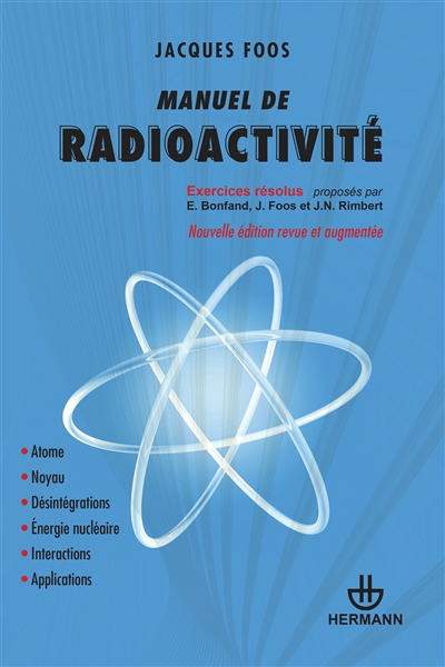 Manuel de radioactivité : atome, noyau, désintégrations, énergie nucléaire, interactions, applications