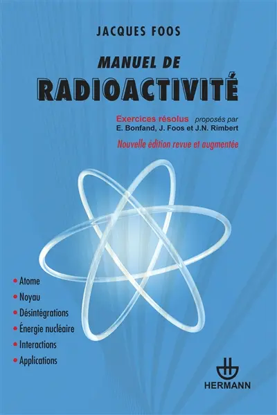 Manuel de radioactivité : atome, noyau, désintégrations, énergie nucléaire, interactions, applications