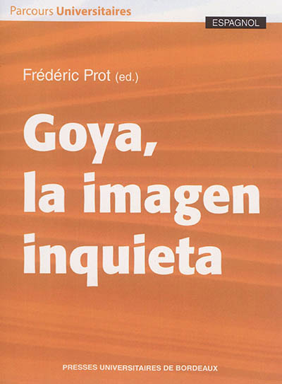 Goya, la imagen inquieta