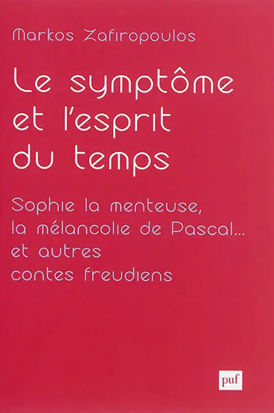 Essais d'anthropologie psychanalytique. Vol. 2. Le symptôme et l'esprit du temps : Sophie la menteuse, la mélancolie de Pascal... et autres contes freudiens : de la clinique du cas à celle de la culture