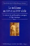 Le retour des philosophies antiques à l'âge classique. Vol. 1. Le stoïcisme au XVIe et au XVIIe siècle