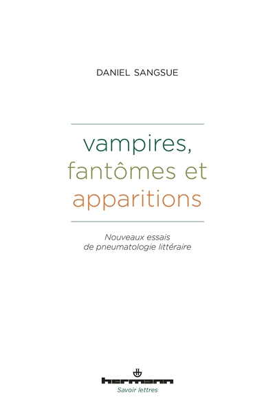 vampires, fantômes et apparitions : nouveaux essais de pneumatologie littéraire