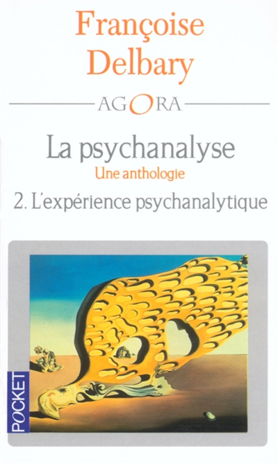 Psychanalyse : une anthologie. Vol. 2. L'expérience psychanalytique
