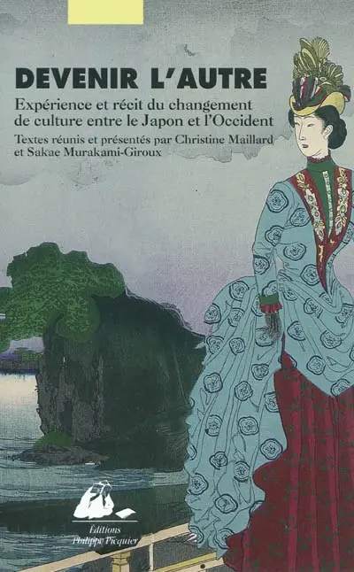 Devenir l'autre : expérience et récit du changement de culture entre le Japon et l'Occident : actes du colloque franco-japonais, Kyôto, du 2 au 4 juin 2009