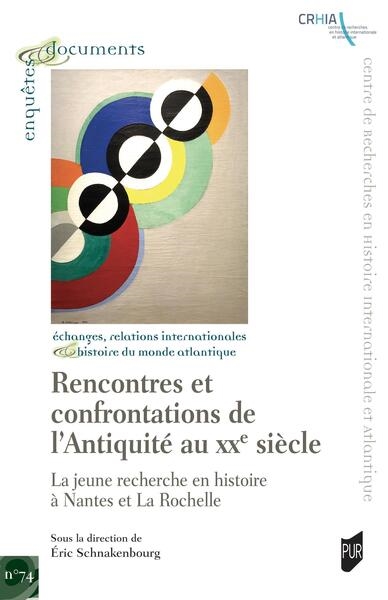 Rencontres et confrontations de l'Antiquité au XXe siècle : la jeune recherche en histoire à Nantes et La Rochelle