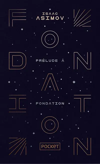 Le cycle de la Fondation. Vol. 1. Prélude à Fondation