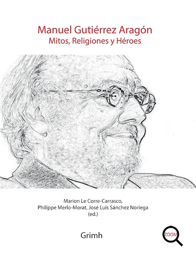 Manuel Gutiérrez Aragon : mitos, religiones y heroes