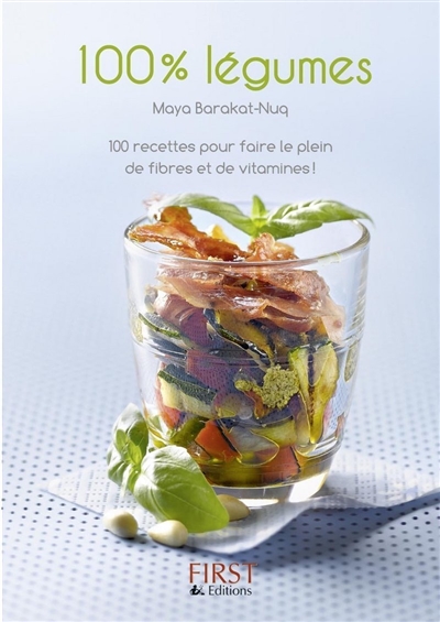 100 % légumes : 100 recettes pour faire le plein de fibres et de vitamines !