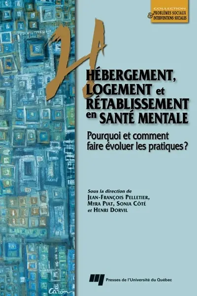 Hébergement, logement et rétablissement en santé mentale : pourquoi et comment faire évoluer les pratiques ?