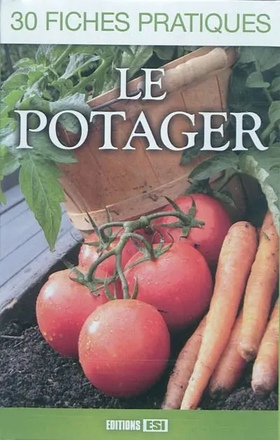 Le potager : 30 fiches pratiques