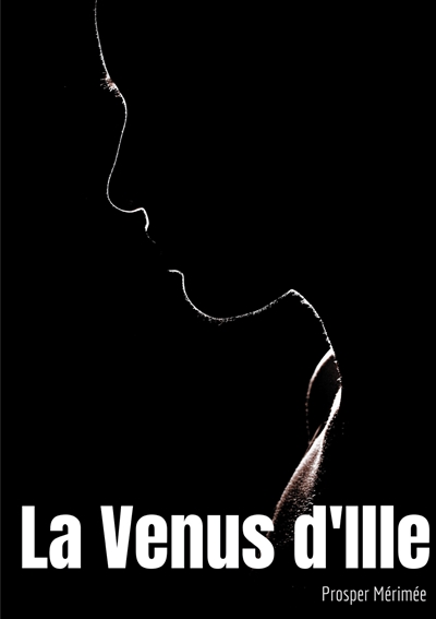 La Venus d'Ille : une nouvelle fantastique de Prosper Mérimée