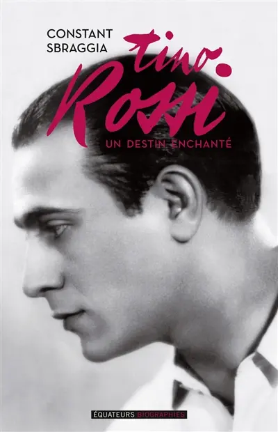 Tino Rossi : un destin enchanté