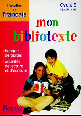 Mon bibliotexte : cycle 3, CE2, CM1, CM2