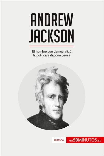 Andrew Jackson : El hombre...