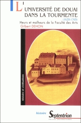 L'université de Douai dans la tourmente (1635-1765) : heurs et malheurs de la faculté des arts