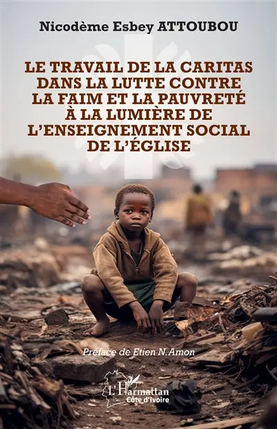 Le travail de la Caritas dans la lutte contre la faim et la pauvreté à la lumière de l'enseignement social de l'Eglise
