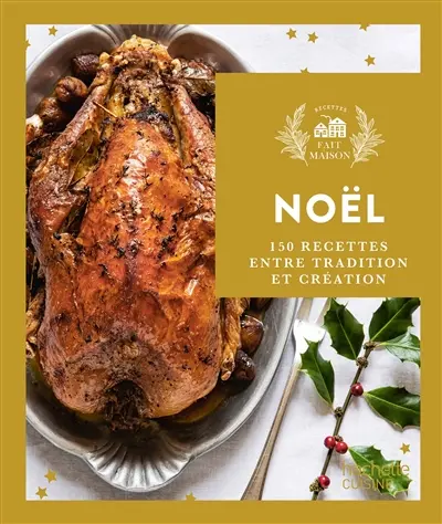 Noël : 150 recettes entre tradition et création