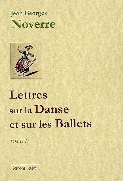 Lettres sur la danse et sur les ballets. Vol. 1. Lettres 1 à 9