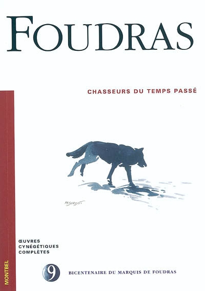 Oeuvres cynégétiques complètes du marquis de Foudras. Vol. 9. Chasseurs du temps passé
