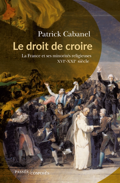 "Le droit de croire" ou la difficile construction du pluralisme religieux en France