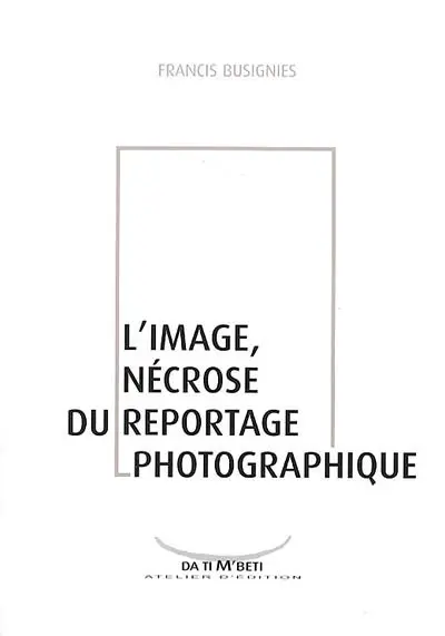 L'image, nécrose du reportage photographique