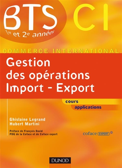 Gestion des opérations import-export : cours, applications : BTS CI commerce international, 1re et 2e années