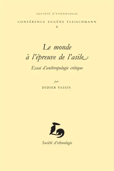 Le monde à l'épreuve de l'asile : essai d'anthropologie critique