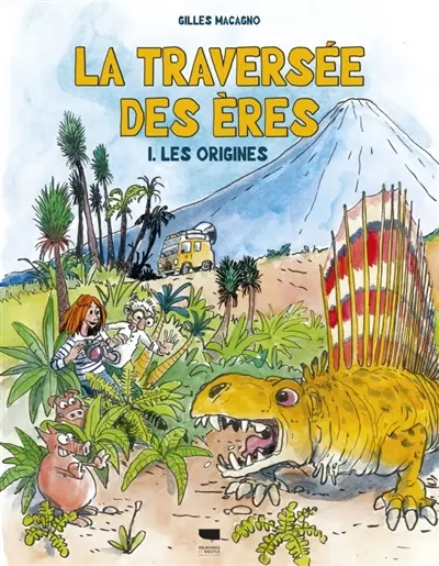 La traversée des ères. Vol. 1. Les origines