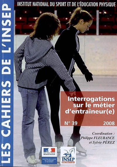 Cahiers de l'Insep (Les), n° 39. Interrogations sur le métier d'entraîneur(e)