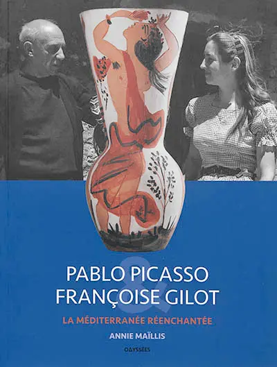 Pablo Picasso & Françoise Gilot : la Méditerranée réenchantée